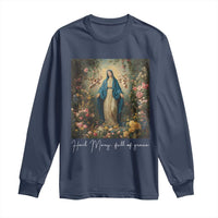 Marian Catholic Long Sleeve Shirt Hail Mary Full Of Grace Blessed Virgin Mary Floral - Wonder Print Shop
