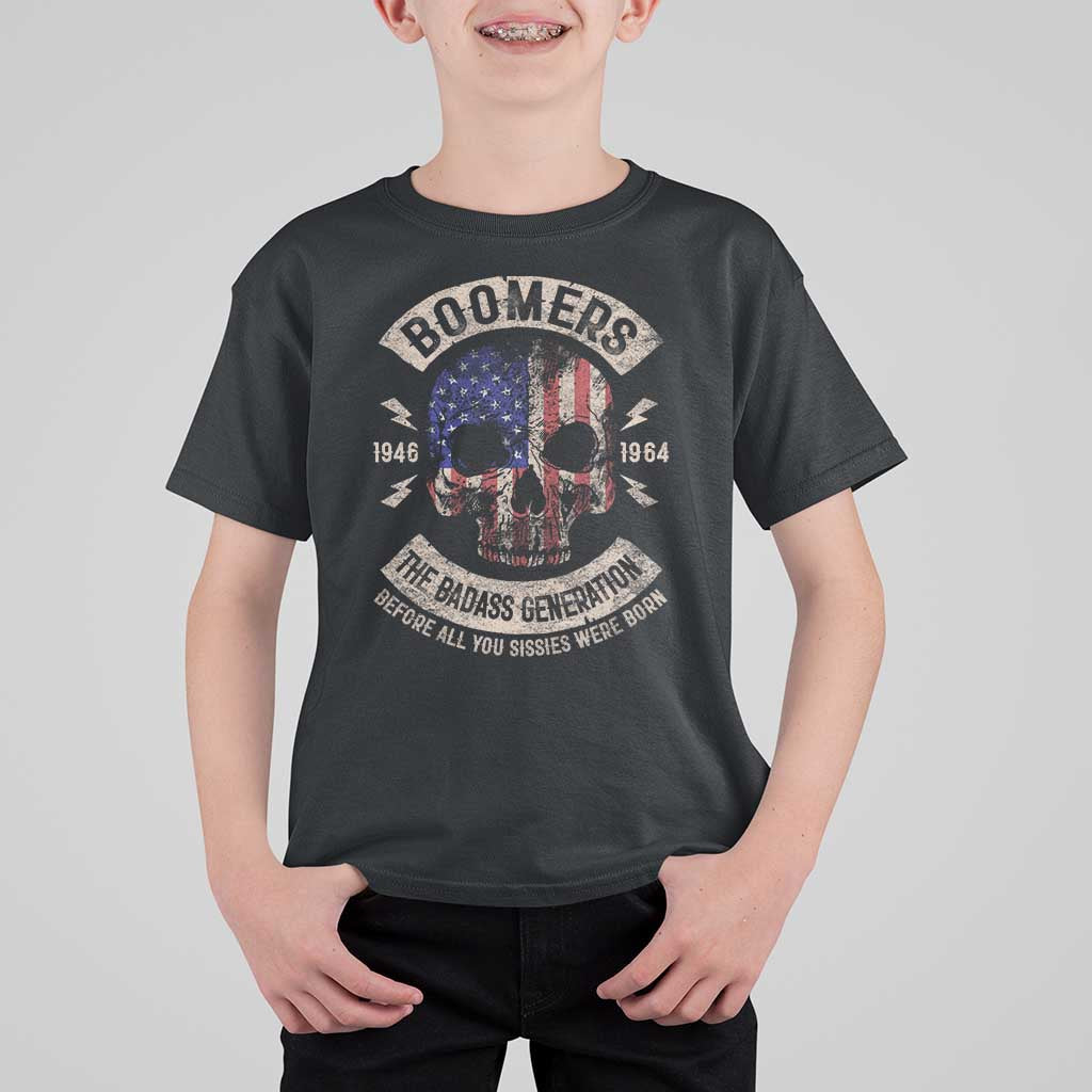 Boomers Generation T Shirt For Kid Before All You Sissie Were Born Skull USA Flag - Wonder Print Shop