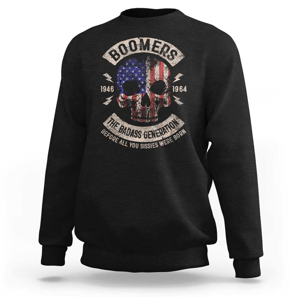 Boomers Generation Sweatshirt Before All You Sissie Were Born Skull USA Flag - Wonder Print Shop