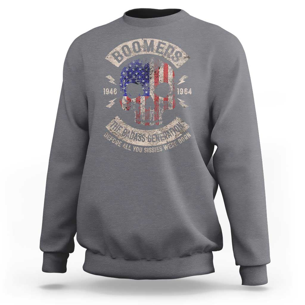 Boomers Generation Sweatshirt Before All You Sissie Were Born Skull USA Flag - Wonder Print Shop