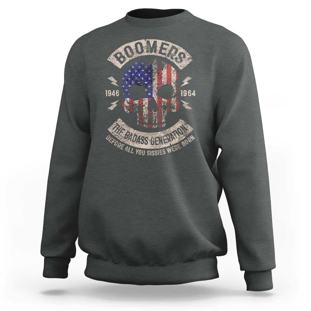 Boomers Generation Sweatshirt Before All You Sissie Were Born Skull USA Flag - Wonder Print Shop