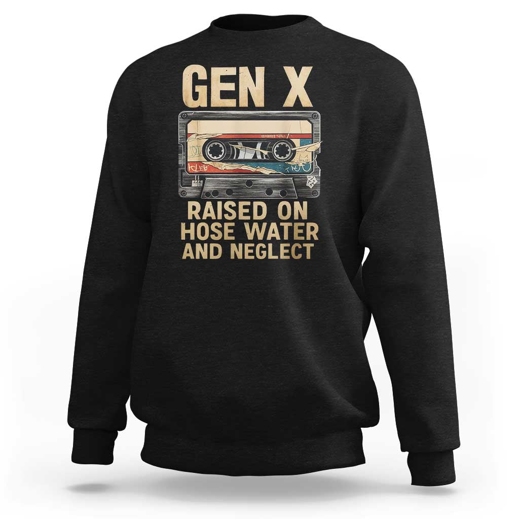 Gen X Sweatshirt Vintage Cassette Tape Raised On Hose Water And Neglect Nostalgia - Wonder Print Shop