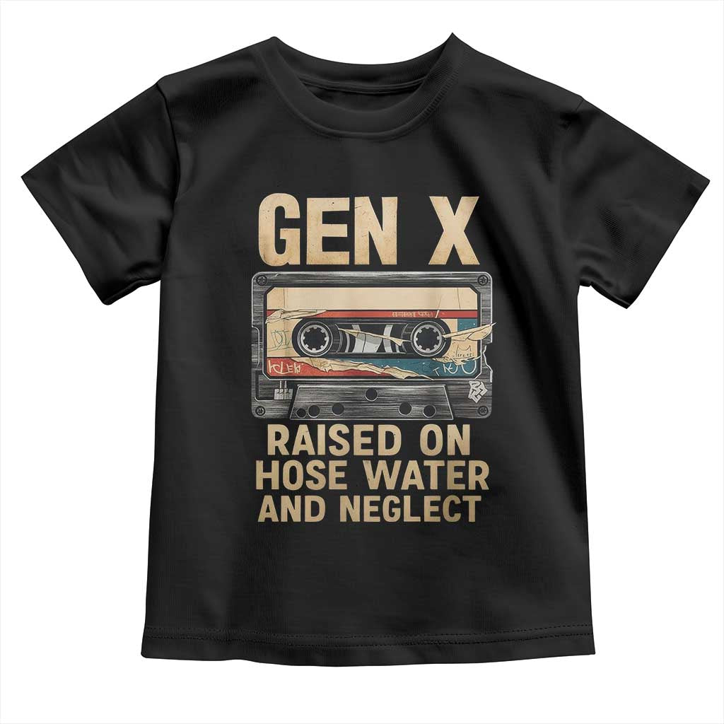 Gen X Toddler T Shirt Vintage Cassette Tape Raised On Hose Water And Neglect Nostalgia - Wonder Print Shop