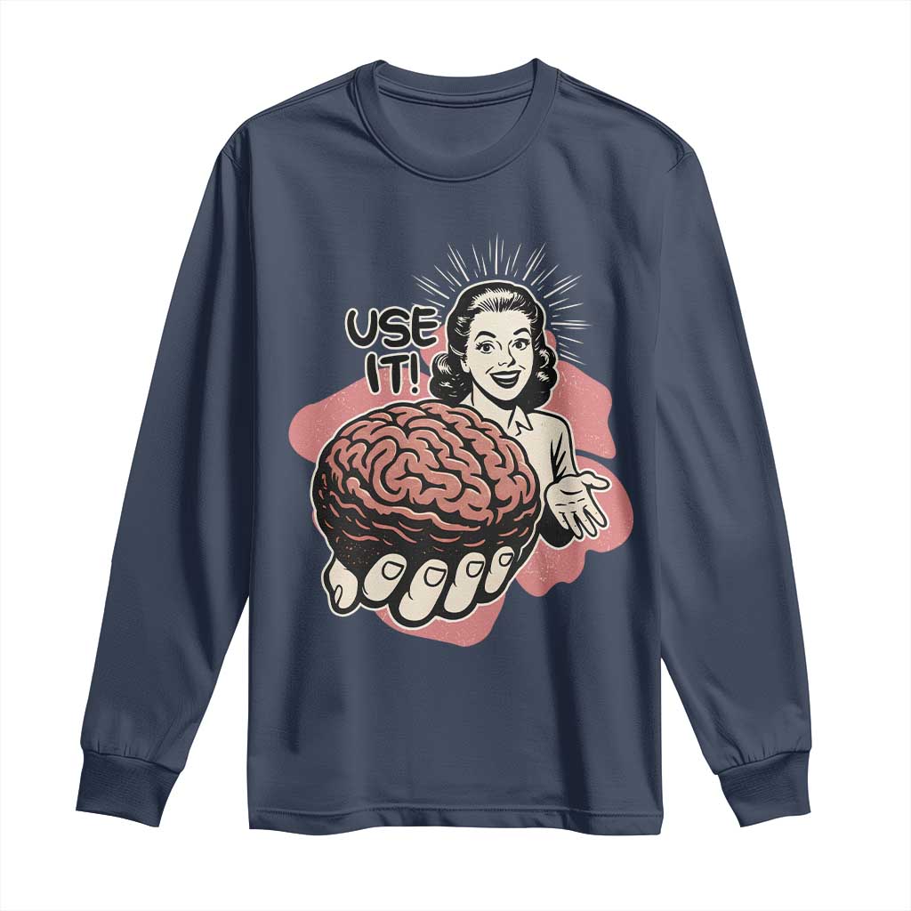 Sarcastic Vintage Long Sleeve Shirt Funny Retro 50s Use Your Brain Aesthetic - Wonder Print Shop