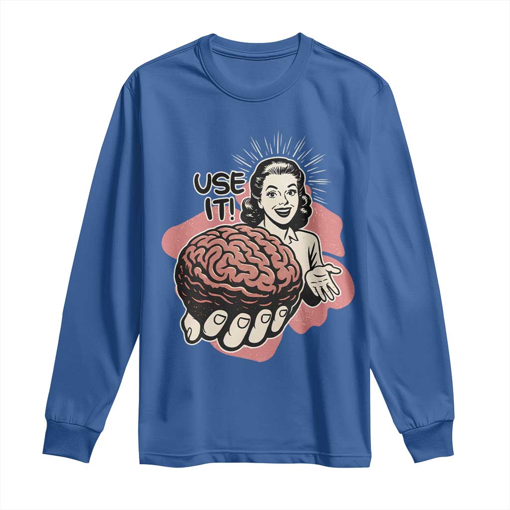 Sarcastic Vintage Long Sleeve Shirt Funny Retro 50s Use Your Brain Aesthetic - Wonder Print Shop