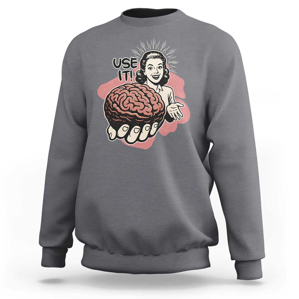 Sarcastic Vintage Sweatshirt Funny Retro 50s Use Your Brain Aesthetic - Wonder Print Shop