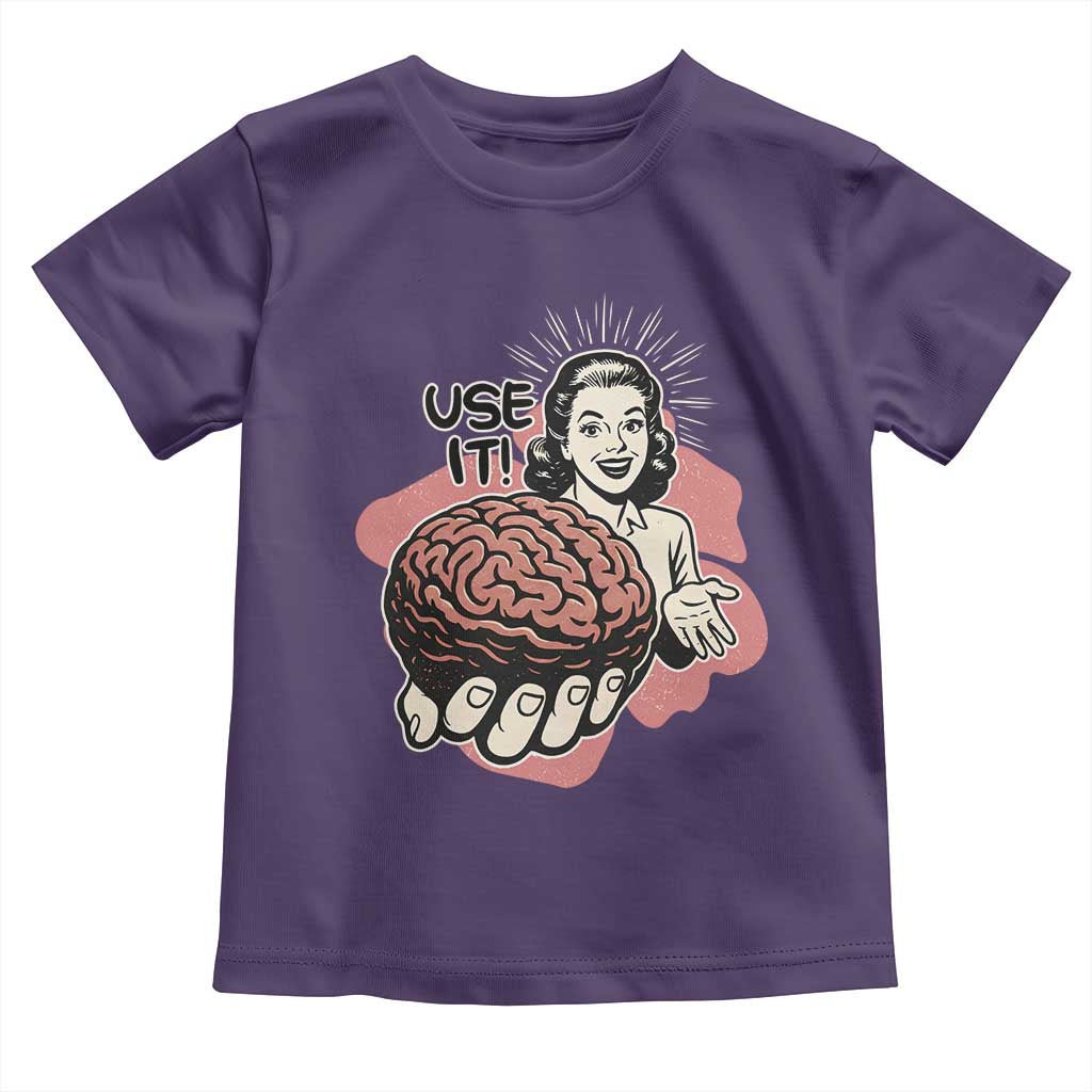 Sarcastic Vintage Toddler T Shirt Funny Retro 50s Use Your Brain Aesthetic - Wonder Print Shop