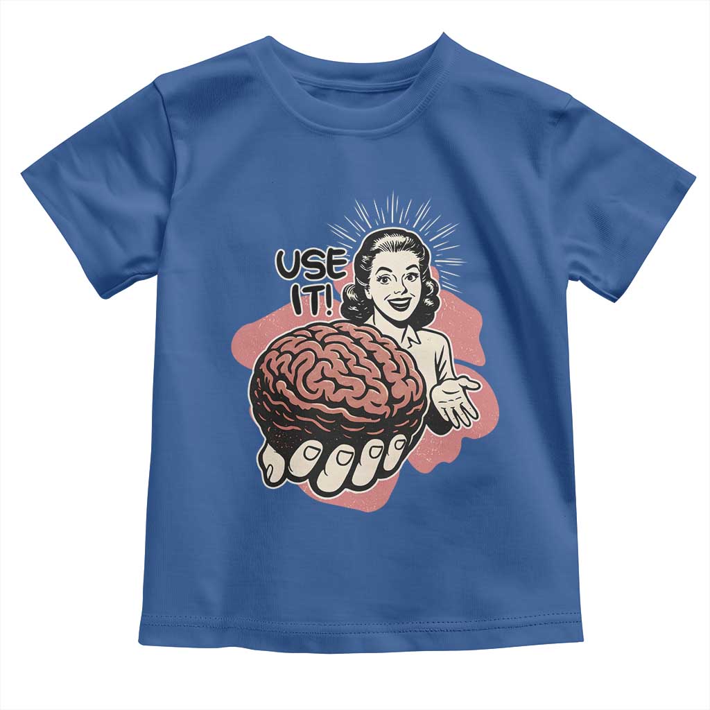 Sarcastic Vintage Toddler T Shirt Funny Retro 50s Use Your Brain Aesthetic - Wonder Print Shop