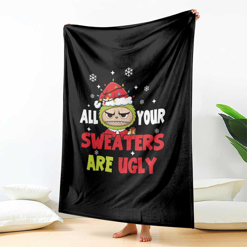 Funny Christmas Throw Blanket All Your Sweaters Are Ugly Kawaii Grinchy Bubu - Wonder Print Shop