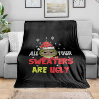 Funny Christmas Throw Blanket All Your Sweaters Are Ugly Kawaii Grinchy Bubu - Wonder Print Shop