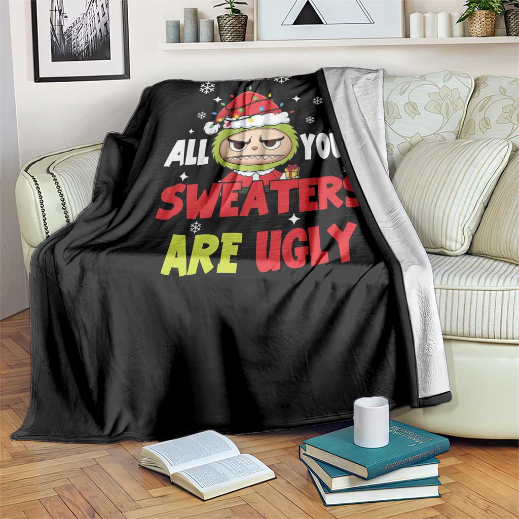 Funny Christmas Throw Blanket All Your Sweaters Are Ugly Kawaii Grinchy Bubu - Wonder Print Shop
