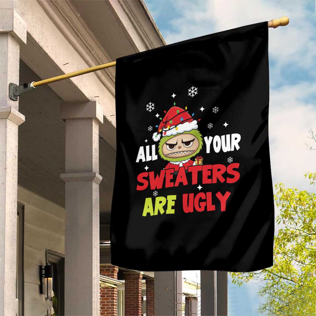 Funny Christmas Garden Flag All Your Sweaters Are Ugly Kawaii Grinchy Bubu - Wonder Print Shop