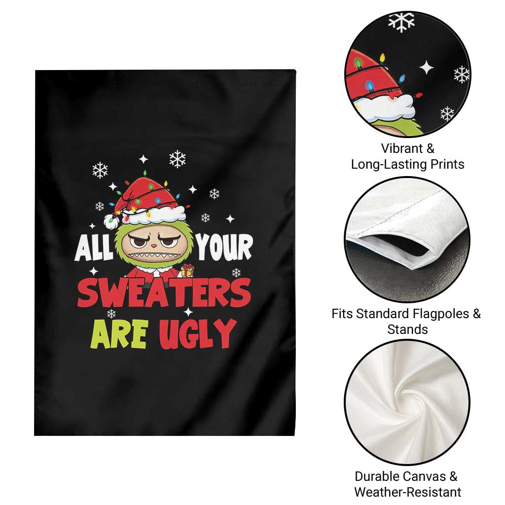 Funny Christmas Garden Flag All Your Sweaters Are Ugly Kawaii Grinchy Bubu - Wonder Print Shop