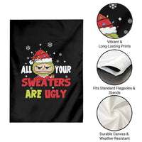 Funny Christmas Garden Flag All Your Sweaters Are Ugly Kawaii Grinchy Bubu - Wonder Print Shop