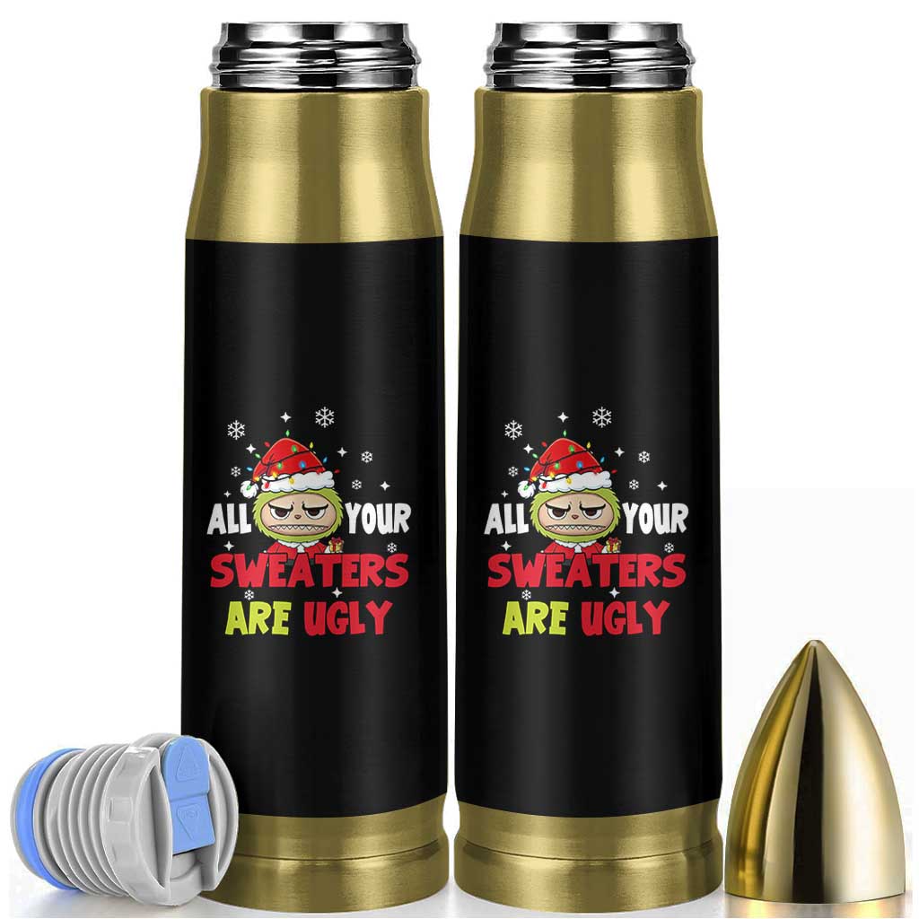 Funny Christmas Bullet Tumbler All Your Sweaters Are Ugly Kawaii Grinchy Bubu - Wonder Print Shop