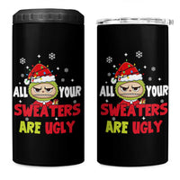 Funny Christmas 4 in 1 Can Cooler Tumbler All Your Sweaters Are Ugly Kawaii Grinchy Bubu - Wonder Print Shop