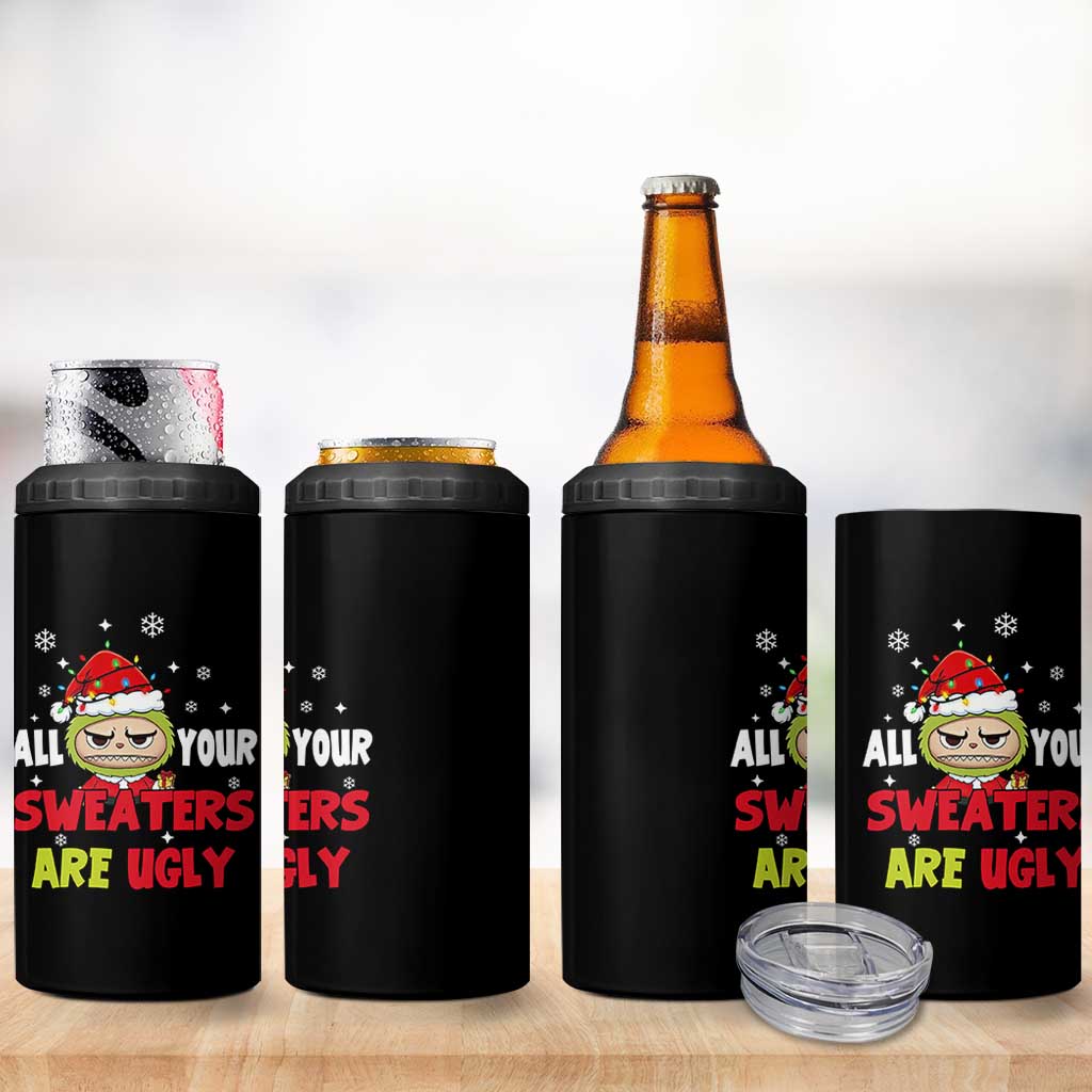 Funny Christmas 4 in 1 Can Cooler Tumbler All Your Sweaters Are Ugly Kawaii Grinchy Bubu - Wonder Print Shop