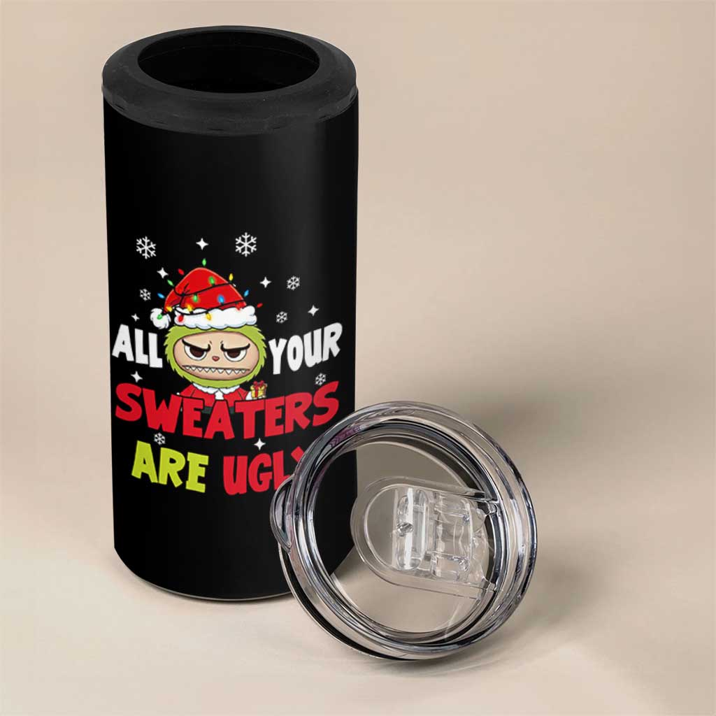 Funny Christmas 4 in 1 Can Cooler Tumbler All Your Sweaters Are Ugly Kawaii Grinchy Bubu - Wonder Print Shop