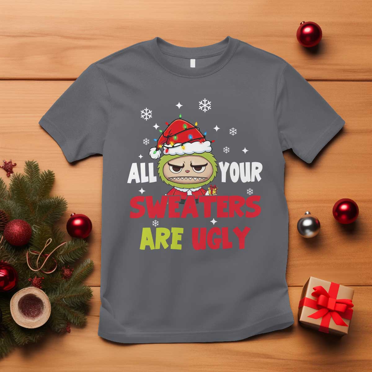 Funny Christmas T Shirt All Your Sweaters Are Ugly Kawaii Grinchy Bubu - Wonder Print Shop