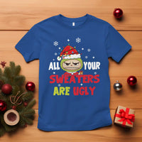 Funny Christmas T Shirt All Your Sweaters Are Ugly Kawaii Grinchy Bubu - Wonder Print Shop