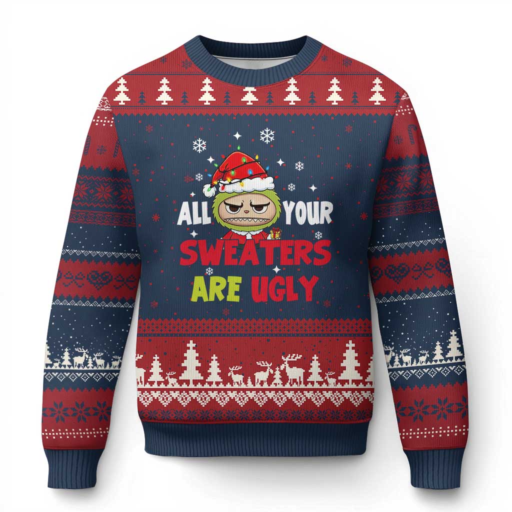 Funny Xmas Ugly Christmas Sweater All Your Sweaters Are Ugly Kawaii Grinchy Bubu - Wonder Print Shop