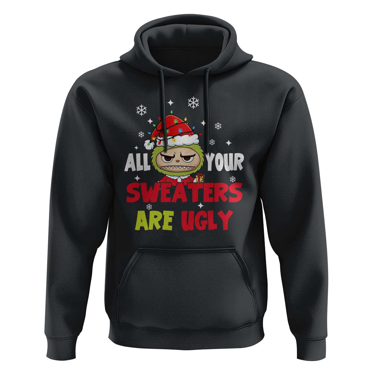 Funny Christmas Hoodie All Your Sweaters Are Ugly Kawaii Grinchy Bubu - Wonder Print Shop