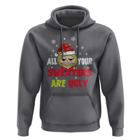 Funny Christmas Hoodie All Your Sweaters Are Ugly Kawaii Grinchy Bubu - Wonder Print Shop