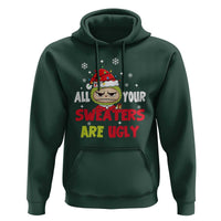 Funny Christmas Hoodie All Your Sweaters Are Ugly Kawaii Grinchy Bubu - Wonder Print Shop