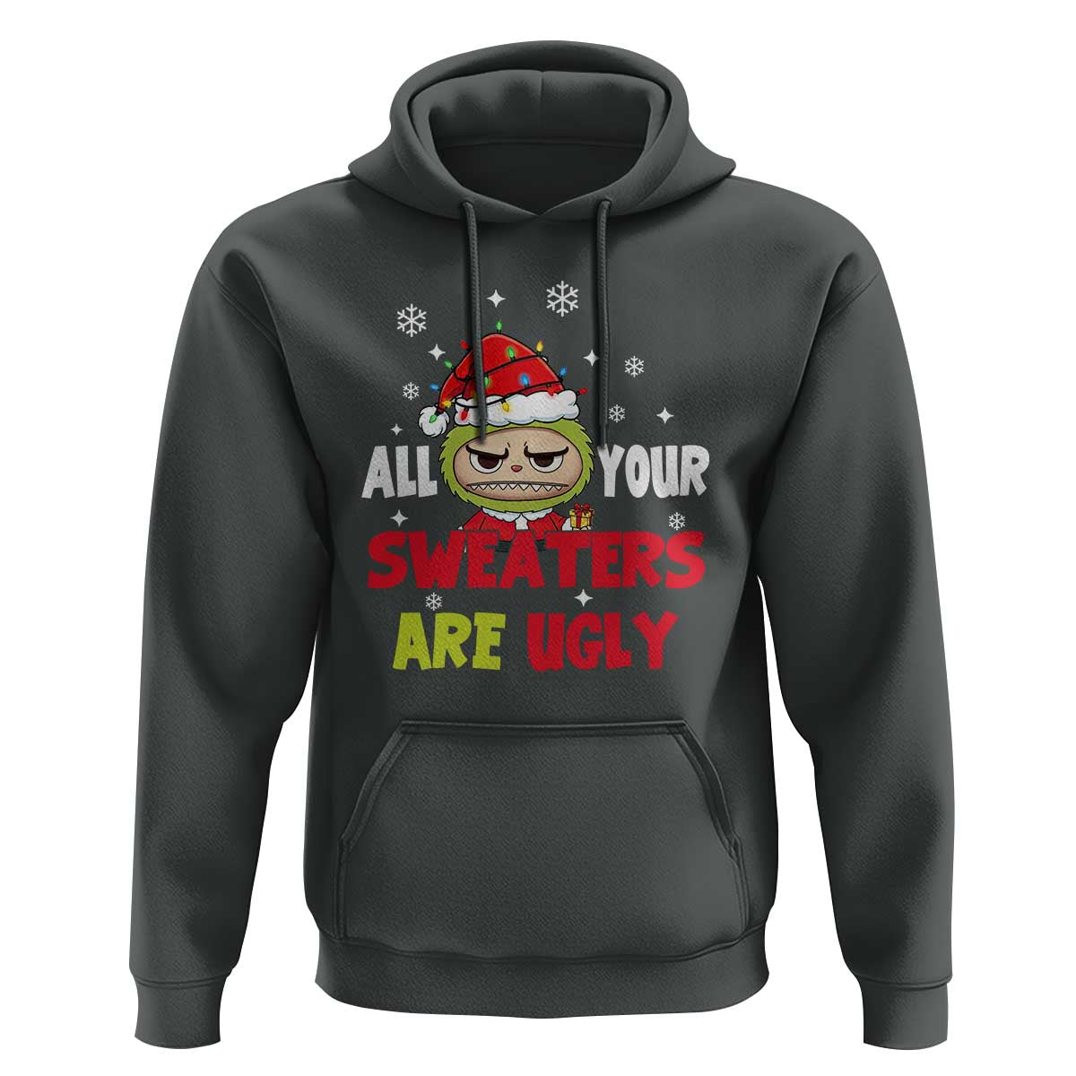 Funny Christmas Hoodie All Your Sweaters Are Ugly Kawaii Grinchy Bubu - Wonder Print Shop