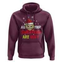 Funny Christmas Hoodie All Your Sweaters Are Ugly Kawaii Grinchy Bubu - Wonder Print Shop