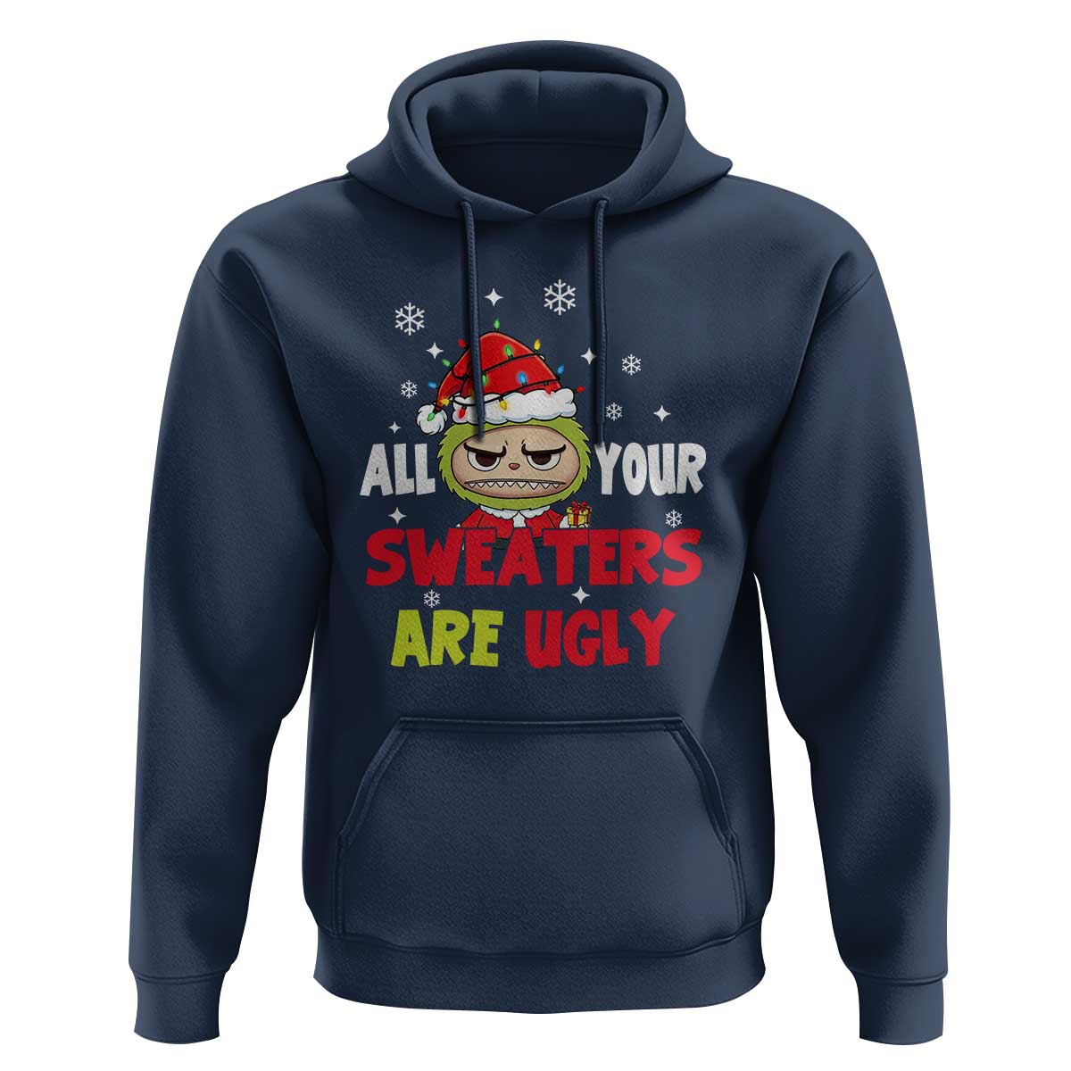 Funny Christmas Hoodie All Your Sweaters Are Ugly Kawaii Grinchy Bubu - Wonder Print Shop