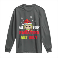 Funny Christmas Long Sleeve Shirt All Your Sweaters Are Ugly Kawaii Grinchy Bubu - Wonder Print Shop