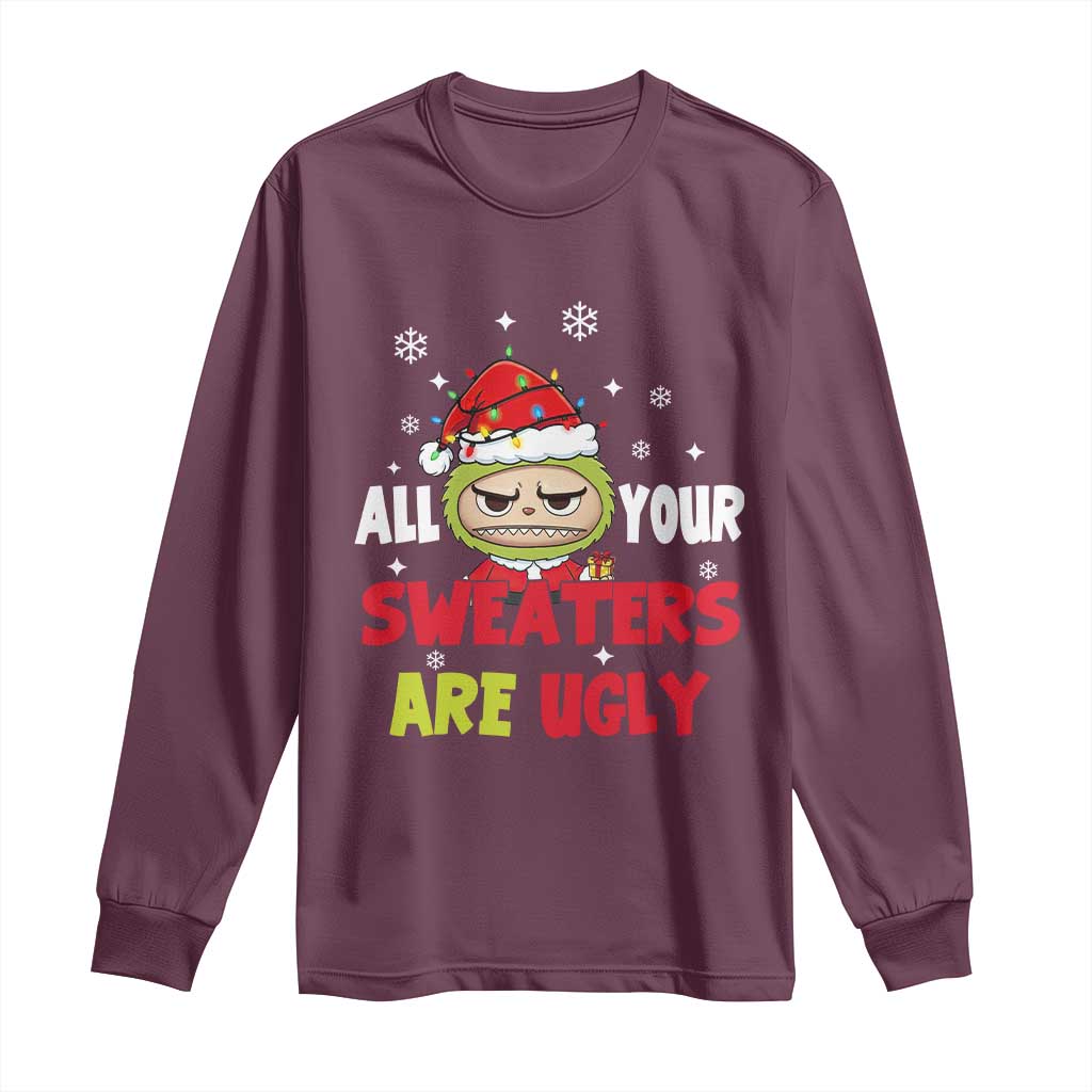 Funny Christmas Long Sleeve Shirt All Your Sweaters Are Ugly Kawaii Grinchy Bubu - Wonder Print Shop