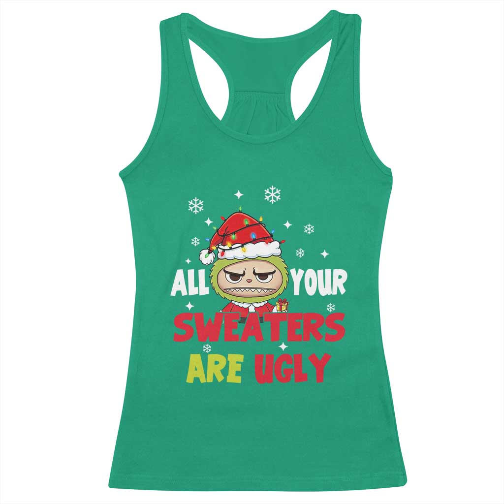 Funny Christmas Racerback Tank Top All Your Sweaters Are Ugly Kawaii Grinchy Bubu - Wonder Print Shop