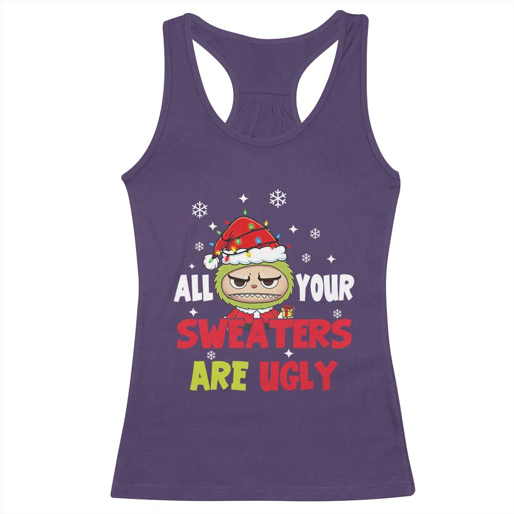 Funny Christmas Racerback Tank Top All Your Sweaters Are Ugly Kawaii Grinchy Bubu - Wonder Print Shop