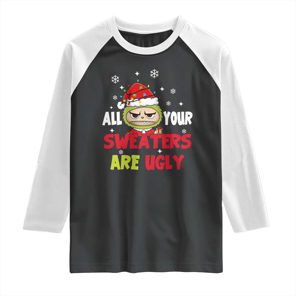 Funny Christmas Raglan Shirt All Your Sweaters Are Ugly Kawaii Grinchy Bubu - Wonder Print Shop