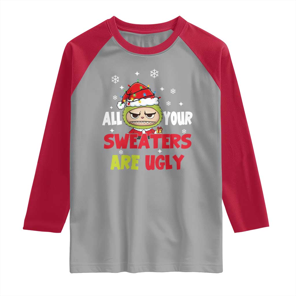 Funny Christmas Raglan Shirt All Your Sweaters Are Ugly Kawaii Grinchy Bubu - Wonder Print Shop