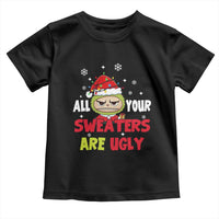 Funny Christmas Toddler T Shirt All Your Sweaters Are Ugly Kawaii Grinchy Bubu - Wonder Print Shop