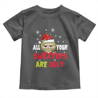 Funny Christmas Toddler T Shirt All Your Sweaters Are Ugly Kawaii Grinchy Bubu - Wonder Print Shop