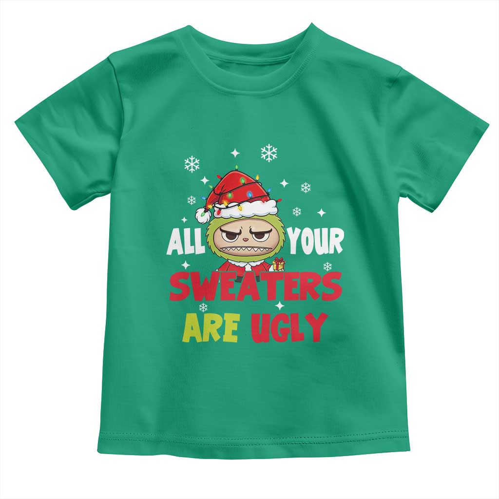 Funny Christmas Toddler T Shirt All Your Sweaters Are Ugly Kawaii Grinchy Bubu - Wonder Print Shop