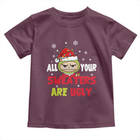 Funny Christmas Toddler T Shirt All Your Sweaters Are Ugly Kawaii Grinchy Bubu - Wonder Print Shop