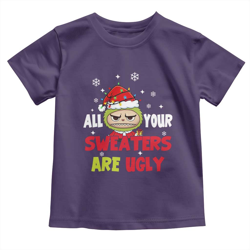 Funny Christmas Toddler T Shirt All Your Sweaters Are Ugly Kawaii Grinchy Bubu - Wonder Print Shop