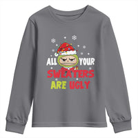 Funny Christmas Youth Sweatshirt All Your Sweaters Are Ugly Kawaii Grinchy Bubu - Wonder Print Shop