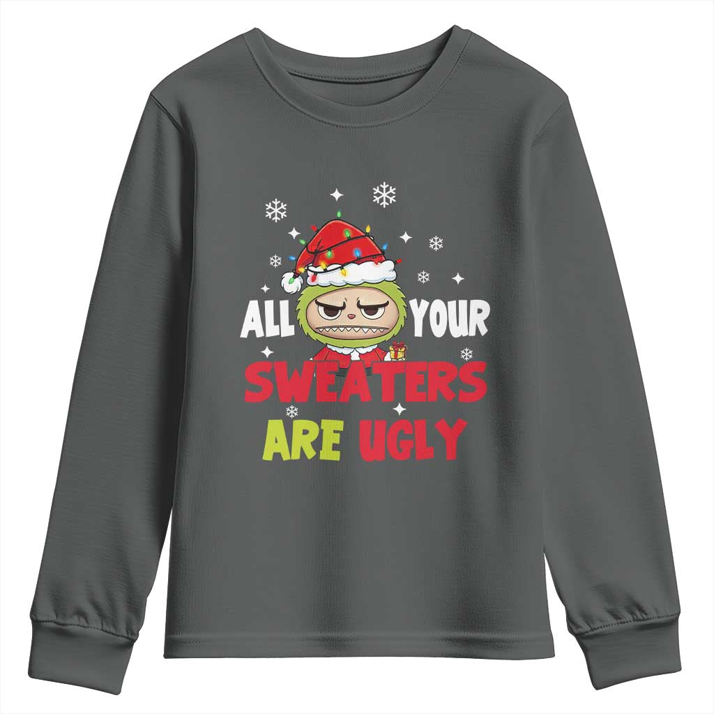 Funny Christmas Youth Sweatshirt All Your Sweaters Are Ugly Kawaii Grinchy Bubu - Wonder Print Shop