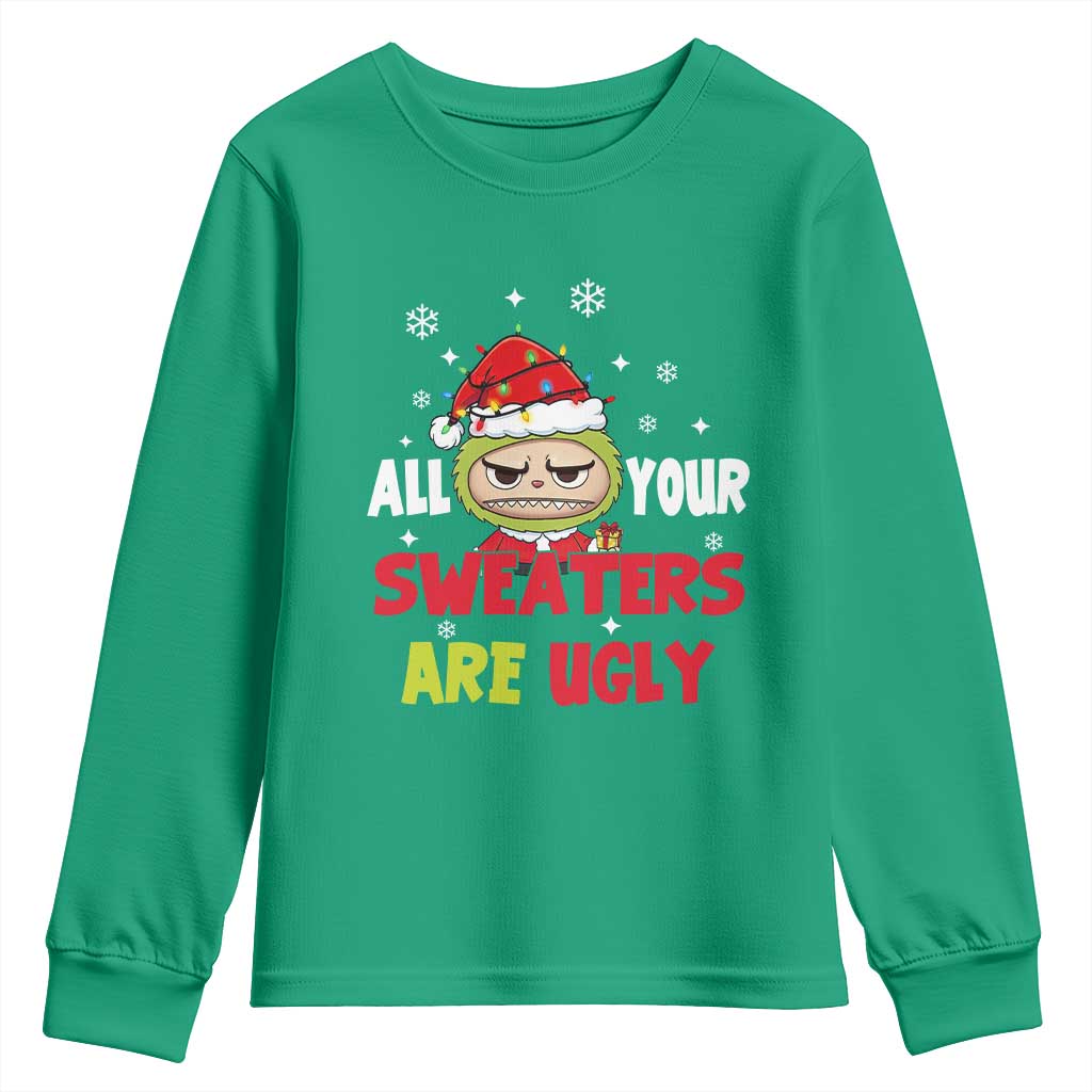 Funny Christmas Youth Sweatshirt All Your Sweaters Are Ugly Kawaii Grinchy Bubu - Wonder Print Shop