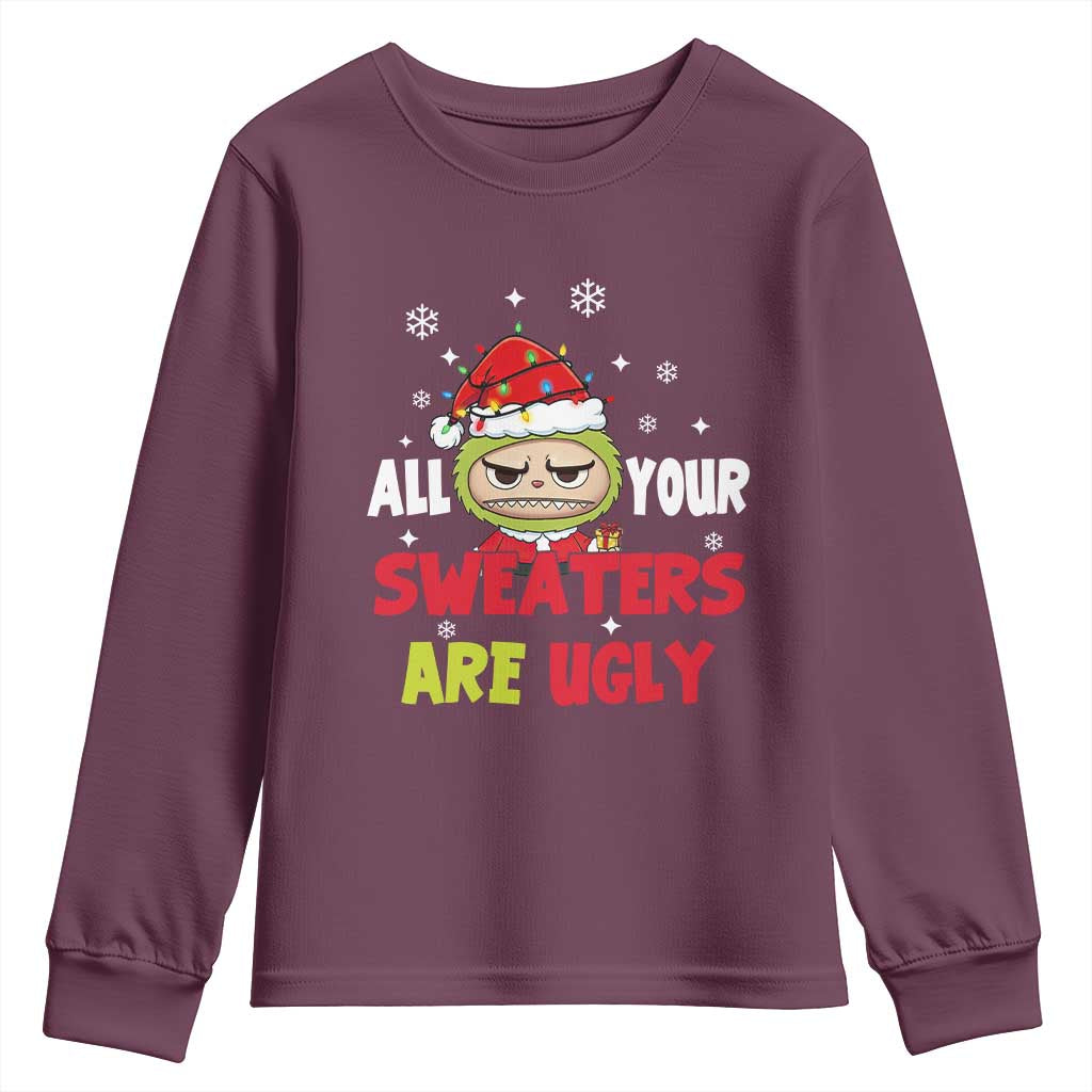 Funny Christmas Youth Sweatshirt All Your Sweaters Are Ugly Kawaii Grinchy Bubu - Wonder Print Shop