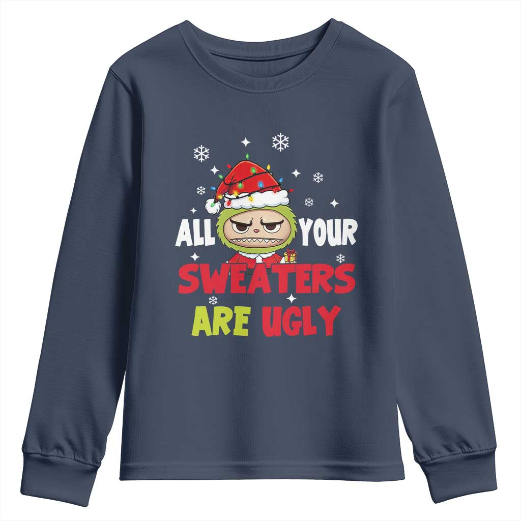 Funny Christmas Youth Sweatshirt All Your Sweaters Are Ugly Kawaii Grinchy Bubu - Wonder Print Shop