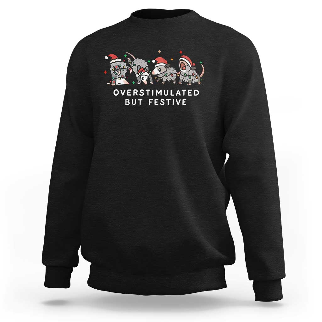 Overstimulated But Festive Possum Christmas Sweatshirt Funny Opossum Xmas Meme - Wonder Print Shop