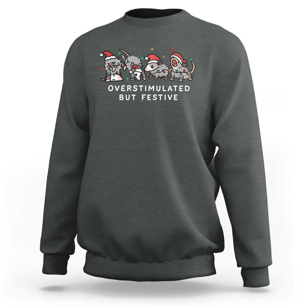 Overstimulated But Festive Possum Christmas Sweatshirt Funny Opossum Xmas Meme - Wonder Print Shop