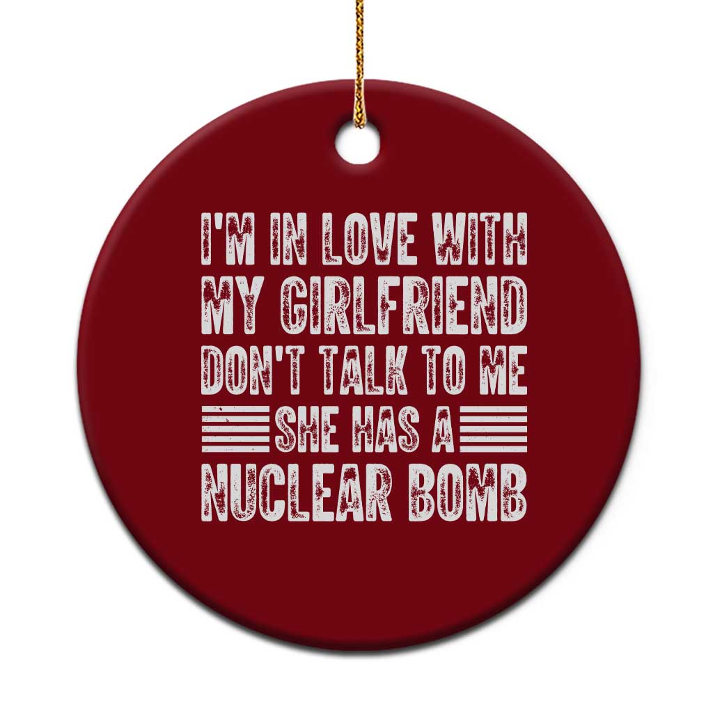 I'm In Love With My Girlfriend Ceramic Ornament Don't Talk to Me - Wonder Print Shop